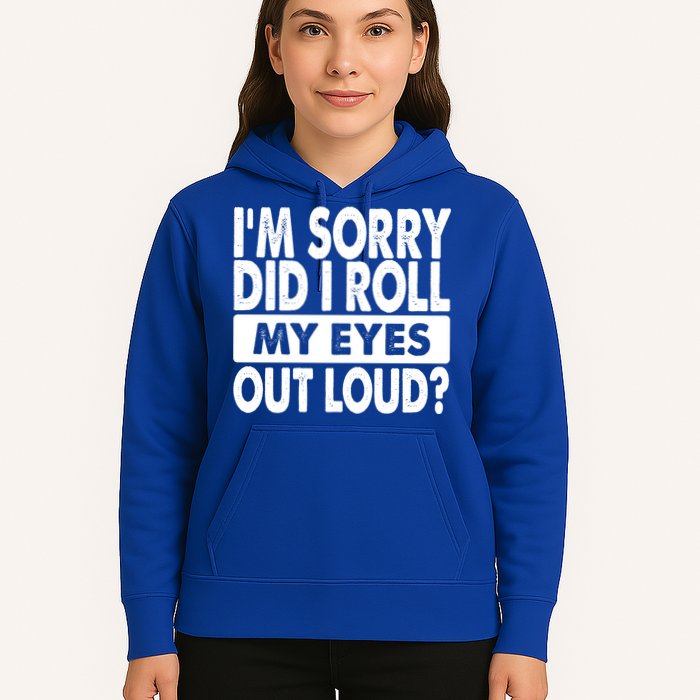 Im Sorry Did I Roll My Eyes Out Loud Funny Hoodie