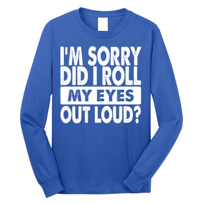 Im Sorry Did I Roll My Eyes Out Loud Funny Long Sleeve Shirt