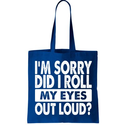 Im Sorry Did I Roll My Eyes Out Loud Funny Bag