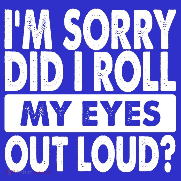 Im Sorry Did I Roll My Eyes Out Loud Funny Mousepad
