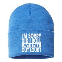 Im Sorry Did I Roll My Eyes Out Loud Funny Sustainable Knit Beanie