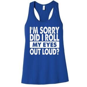 Im Sorry Did I Roll My Eyes Out Loud Funny Women's Racerback Tank