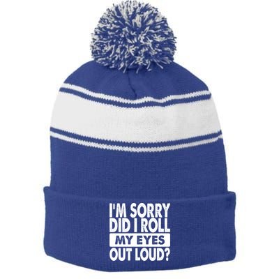 Im Sorry Did I Roll My Eyes Out Loud Funny Stripe Pom Pom Beanie