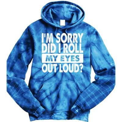 Im Sorry Did I Roll My Eyes Out Loud Funny Tie Dye Hoodie