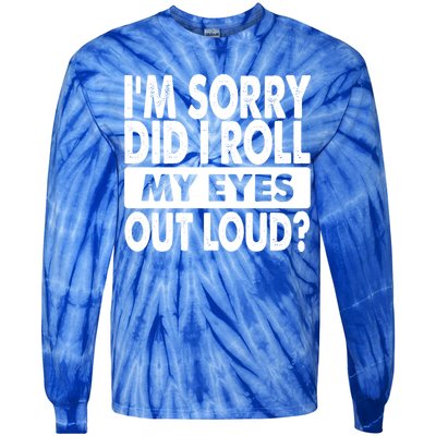 Im Sorry Did I Roll My Eyes Out Loud Funny Tie-Dye Long Sleeve Shirt