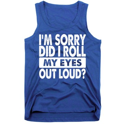 Im Sorry Did I Roll My Eyes Out Loud Funny Tank Top