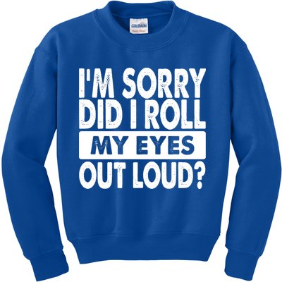 Im Sorry Did I Roll My Eyes Out Loud Funny Kids Sweatshirt
