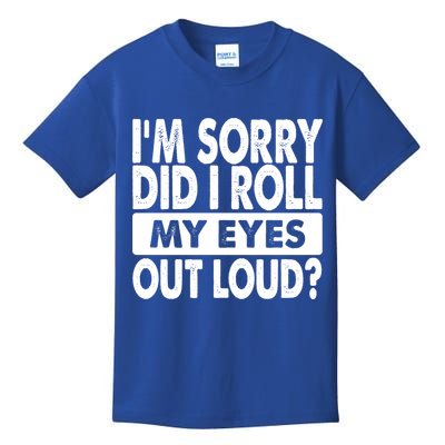 Im Sorry Did I Roll My Eyes Out Loud Funny Kids T-Shirt