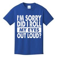 Im Sorry Did I Roll My Eyes Out Loud Funny Kids T-Shirt
