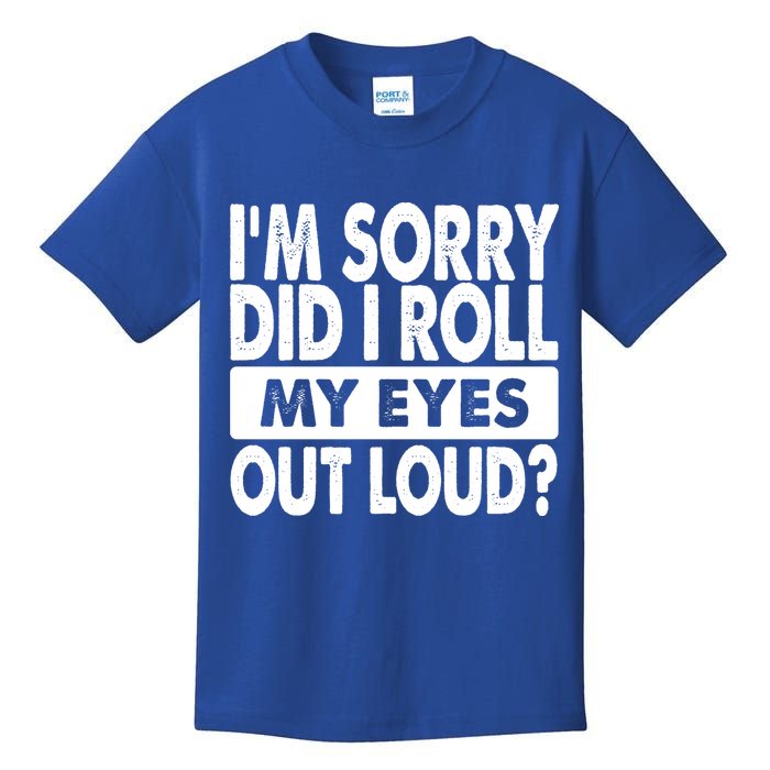 Im Sorry Did I Roll My Eyes Out Loud Funny Kids T-Shirt