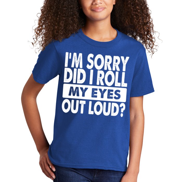 Im Sorry Did I Roll My Eyes Out Loud Funny Kids T-Shirt