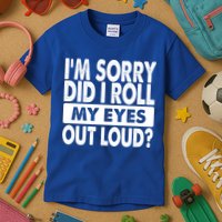 Im Sorry Did I Roll My Eyes Out Loud Funny Kids T-Shirt