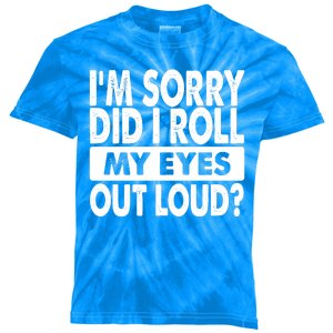 Im Sorry Did I Roll My Eyes Out Loud Funny Kids Tie-Dye T-Shirt