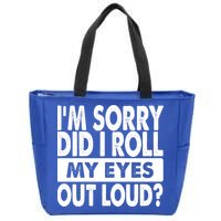 Im Sorry Did I Roll My Eyes Out Loud Funny Zip Tote Bag