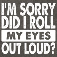Im Sorry Did I Roll My Eyes Out Loud Funny Cotton Canvas Backpack