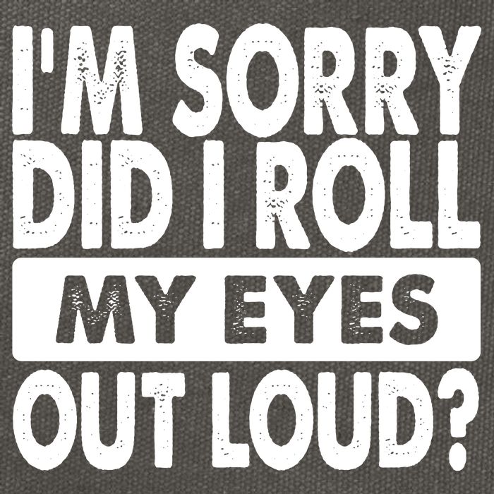 Im Sorry Did I Roll My Eyes Out Loud Funny Cotton Canvas Backpack