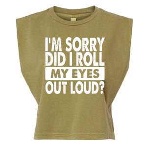 Im Sorry Did I Roll My Eyes Out Loud Funny Garment-Dyed Women's Muscle Tee