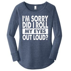 Im Sorry Did I Roll My Eyes Out Loud Funny Women's Perfect Tri Tunic Long Sleeve Shirt