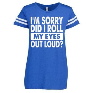 Im Sorry Did I Roll My Eyes Out Loud Funny Enza Ladies Jersey Football T-Shirt