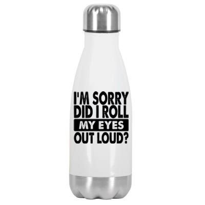 Im Sorry Did I Roll My Eyes Out Loud Funny Stainless Steel Insulated Water Bottle