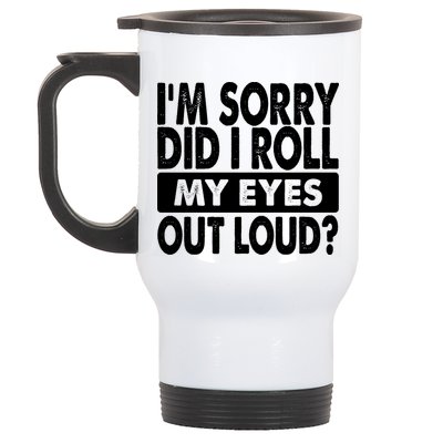 Im Sorry Did I Roll My Eyes Out Loud Funny Stainless Steel Travel Mug