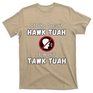 If She DoesnT Hawk Tush I WonT Tawk Tuah Hawk Tuah 2024 T-Shirt