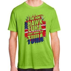 If She DonT Hawk Tuah I DonT Wanna Talk Tuha 4th July Meme Adult ChromaSoft Performance T-Shirt