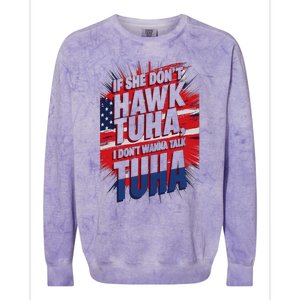 If She DonT Hawk Tuah I DonT Wanna Talk Tuha 4th July Meme Colorblast Crewneck Sweatshirt