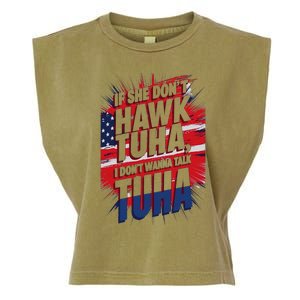 If She DonT Hawk Tuah I DonT Wanna Talk Tuha 4th July Meme Garment-Dyed Women's Muscle Tee