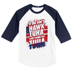 If She DonT Hawk Tuah I DonT Wanna Talk Tuha 4th July Meme Baseball Sleeve Shirt