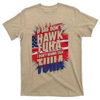 If She DonT Hawk Tuah I DonT Wanna Talk Tuha 4th July Meme T-Shirt