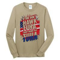 If She DonT Hawk Tuah I DonT Wanna Talk Tuha 4th July Meme Tall Long Sleeve T-Shirt