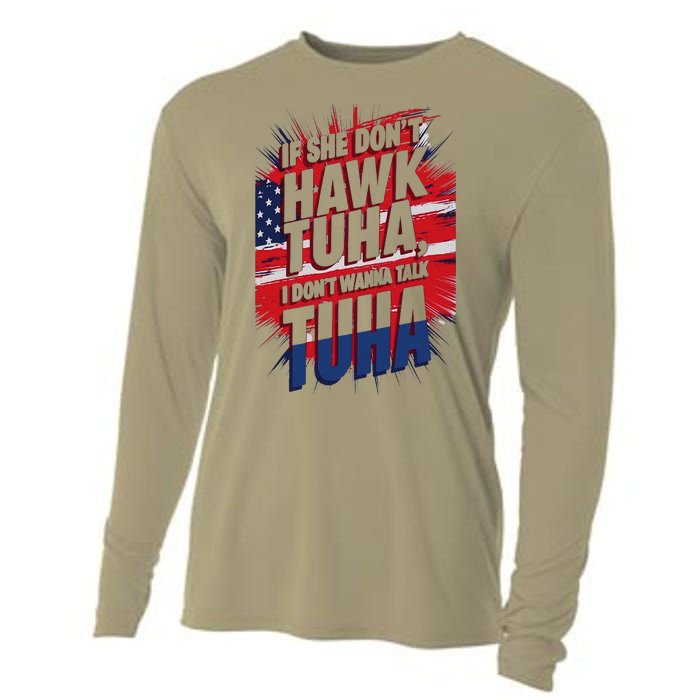 If She DonT Hawk Tuah I DonT Wanna Talk Tuha 4th July Meme Cooling Performance Long Sleeve Crew