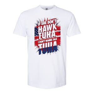 If She DonT Hawk Tuah I DonT Wanna Talk Tuha 4th July Meme Softstyle CVC T-Shirt