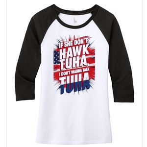 If She DonT Hawk Tuah I DonT Wanna Talk Tuha 4th July Meme Women's Tri-Blend 3/4-Sleeve Raglan Shirt