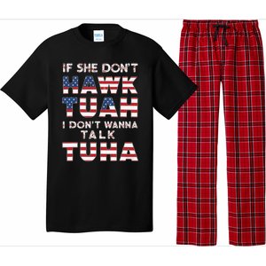 If She DonT Hawk Tuah I DonT Wanna Talk Tuha 4th July Meme Pajama Set