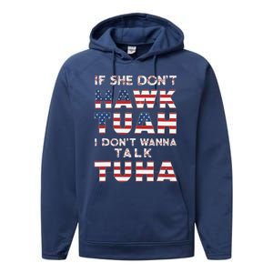 If She DonT Hawk Tuah I DonT Wanna Talk Tuha 4th July Meme Performance Fleece Hoodie