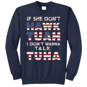 If She DonT Hawk Tuah I DonT Wanna Talk Tuha 4th July Meme Sweatshirt