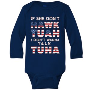 If She DonT Hawk Tuah I DonT Wanna Talk Tuha 4th July Meme Baby Long Sleeve Bodysuit