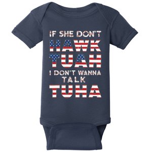 If She DonT Hawk Tuah I DonT Wanna Talk Tuha 4th July Meme Baby Bodysuit