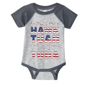 If She DonT Hawk Tuah I DonT Wanna Talk Tuha 4th July Meme Infant Baby Jersey Bodysuit