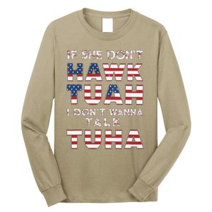 If She DonT Hawk Tuah I DonT Wanna Talk Tuha 4th July Meme Long Sleeve Shirt