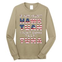 If She DonT Hawk Tuah I DonT Wanna Talk Tuha 4th July Meme Long Sleeve Shirt