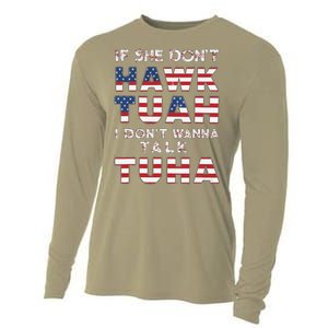 If She DonT Hawk Tuah I DonT Wanna Talk Tuha 4th July Meme Cooling Performance Long Sleeve Crew