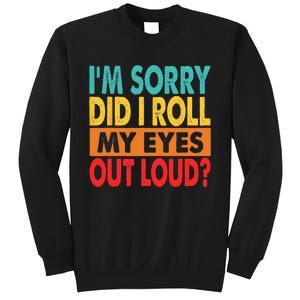 Im Sorry Did I Roll My Eyes Out Loud Sweatshirt