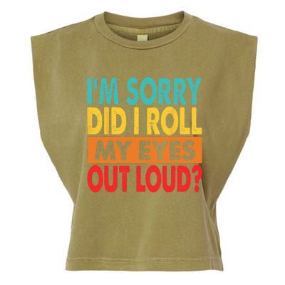 Im Sorry Did I Roll My Eyes Out Loud Garment-Dyed Women's Muscle Tee