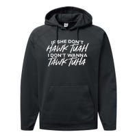 If She Dont Tuah I Dont Wanna Tawk Tuha Performance Fleece Hoodie