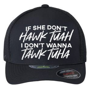 If She Dont Tuah I Dont Wanna Tawk Tuha Flexfit Unipanel Trucker Cap