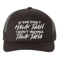 If She Dont Tuah I Dont Wanna Tawk Tuha Yupoong Adult 5-Panel Trucker Hat