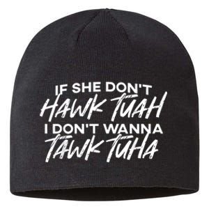 If She Dont Tuah I Dont Wanna Tawk Tuha Sustainable Beanie